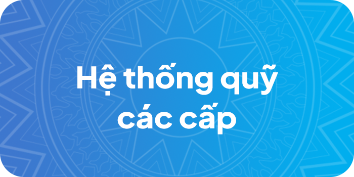 Hệ thống quỹ các cấp